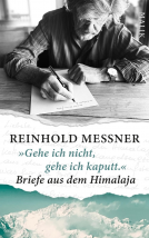 Buchcover für »Gehe ich nicht, gehe ich kaputt.« Briefe aus dem Himalaja