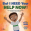 Cover Image: But I Need Your Help Now!