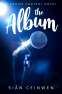 Cover Image: The Album: What happens when you fall in love with a rock star?