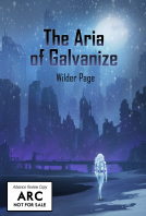 book cover for The Aria of Galvanize