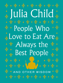 book cover for People Who Love to Eat Are Always the Best People