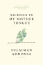 Cover Image: Silence Is My Mother Tongue