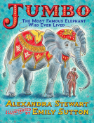 book cover for Jumbo: The Most Famous Elephant Who Ever Lived