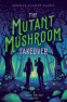 Cover Image: The Mutant Mushroom Takeover