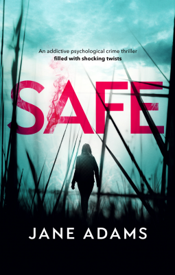 book cover for SAFE an addictive psychological crime thriller filled with shocking twists