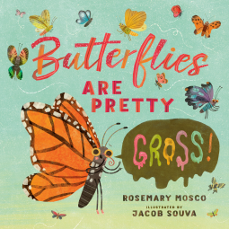 book cover for Butterflies Are Pretty ... Gross!