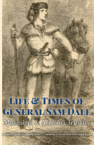 book cover for LIFE & TIMES of GENERAL SAM DALE: Mississippi and Alabama Territory