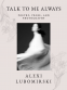 Cover Image: Talk to Me Always