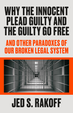 book cover for Why the Innocent Plead Guilty and the Guilty Go Free