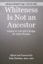 Cover Image: Whiteness Is Not an Ancestor