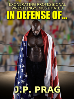 book cover for In Defense Of... Exonerating Professional Wrestling's Most Hated