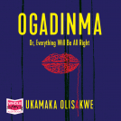 book cover for Ogadinma Or, Everything Will Be Alright