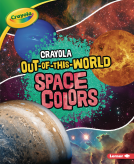 book cover for Crayola ® Out-of-This-World Space Colors