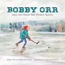 book cover for Bobby Orr and the Hand-me-down Skates