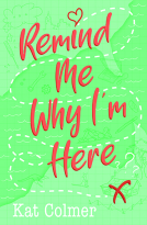 book cover for Remind Me Why I'm Here