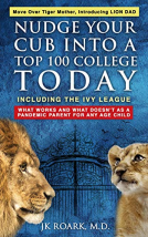 book cover for Nudge Your Cub Into a Top 100 College TODAY, Including the Ivy League