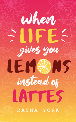 book cover for When Life Gives You Lemons Instead Of Lattes