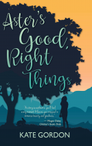 book cover for Aster's Good, Right Things