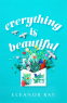 Cover Image: Everything is Beautiful:  'the most uplifting book of the year' Good Housekeeping