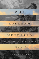 book cover for Why Abraham Murdered Isaac: The First Stories of the Bible Revealed
