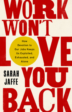 book cover for Work Won't Love You Back
