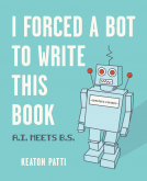 book cover for I Forced a Bot to Write This Book
