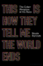 Cover Image: This Is How They Tell Me the World Ends