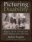 book cover for Picturing Disability: Beggar, Freak, Citizen, and Other Photographic Rhetoric