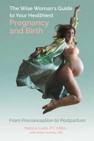 book cover for The Wise Woman's Guide to Your Healthiest Pregnancy and Birth