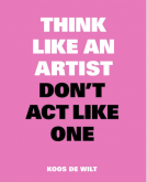 book cover for Think Like an Artist, Don't Act Like One