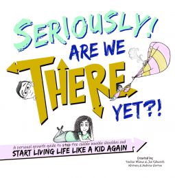 book cover for Seriously! Are We THERE Yet?!