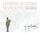 book cover for Drawn Across Borders: True Stories of Human Migration