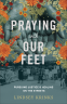 Cover Image: Praying with Our Feet