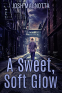 Cover Image: A Sweet, Soft Glow