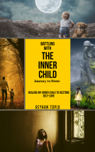 book cover for Battling With The Inner Child Journey to Home: Healing My Inner Child to Restore Self-love