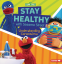Cover Image: Stay Healthy with Sesame Street ®