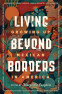 Cover Image: Living Beyond Borders