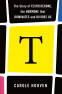 Cover Image: T: The Story of Testosterone, the Hormone that Dominates and Divides Us