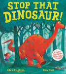 book cover for Stop That Dinosaur!
