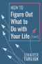 Cover Image: How to Figure Out What to Do with Your Life (Next)