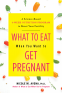Cover Image: What to Eat When You Want to Get Pregnant