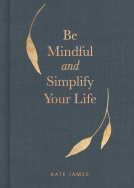 book cover for Be Mindful and Simplify Your Life