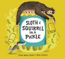 book cover for Sloth and Squirrel in a Pickle