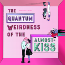book cover for The Quantum Weirdness of the Almost-Kiss