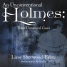 book cover for An Unconventional Holmes: Three Unnatural Cases