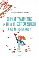 Couverture du livre pour Comment transmettre la foi et le goût du bonheur à nos petits-enfants ?