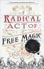 Cover Image: A Radical Act of Free Magic