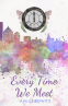 Cover Image: Every Time We Meet