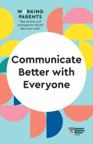 book cover for Communicate Better with Everyone (HBR Working Parents Series)