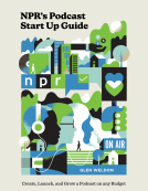book cover for NPR's Podcast Start Up Guide